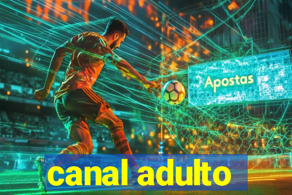 canal adulto